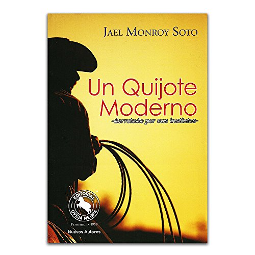 Libro UN QUIJOTE MODERNO de JAEL MONROY