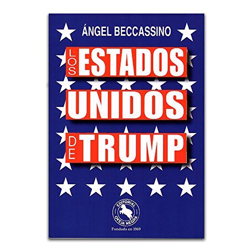 Libro LOS ESTADOS UNIDOS DE TRUMP de ANGEL BECCASSINO