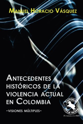 Libro ANTECEDENTES HISTORICOS DE LA VIOLENCIA de MANUEL VASQUEZ