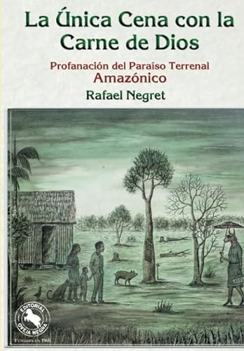 Libro LA UNICA CENA CON LA CARNE DE DIOS de RAFAEL NEGRET