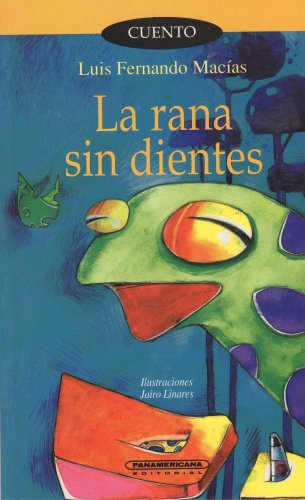 Libro LA RANA SIN DIENTES de LUIS FERNANDO MACIAS