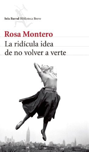 Libro LA RIDICULA IDEA DE NO VOLVER A VERTE de ROSA MONTERO