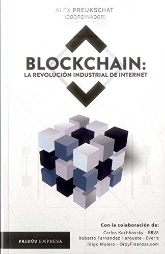 Libro BLOCKCHAIN LA REVOLUVION INDUSTRIAL DEL INTERNET de ALEX PREUKSCHAT