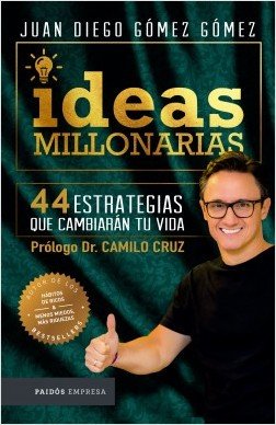 Libro IDEAS MILLONARIAS de JUAN DIEGO GOMEZ GOMEZ