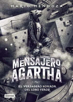 Libro EL MENSAJERO AGARTHA 10 EL VERDADERO HORROR de MARIO MENDOZA