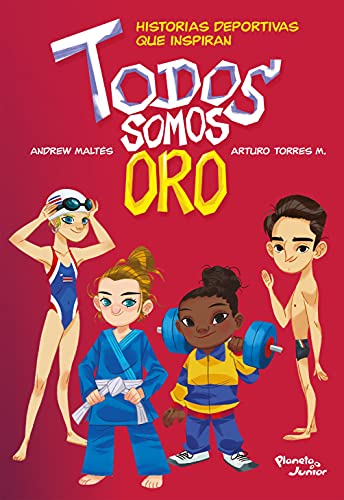 Libro TODOS SOMOS ORO HISTORIAS DEPORTIVAS QUE INSPIRAN de ANDREW MALTES