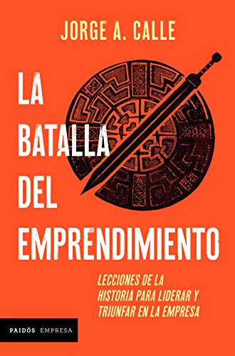 Libro LA BATALLA DEL EMPRENDIMIENTO de JORGE A CALLE