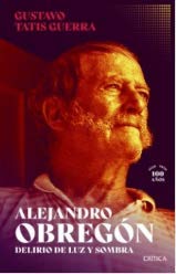 Libro ALEJANDRO OBREGON DELIRIO DE LUZ Y SOMBRA de GUSTAVO TATIS GUERRA