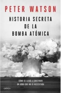 Libro HISTORIA SECRETA DE LA BOMBA ATOMICA de PETER WATSON