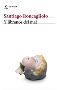 Libro Y LIBRANOS DEL MAL de SANTIAGO RONCAGLIOLO