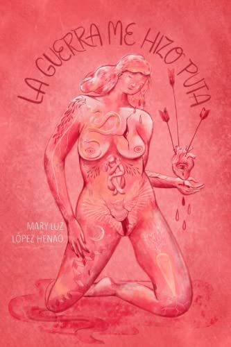 Libro LA GUERRA ME HIZO PUTA de MARY LUZ LOPEZ HENAO