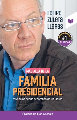 Libro MAS ALLA DE LA FAMILIA PRESIDENCIAL de FELIPE ZULETA LLERAS