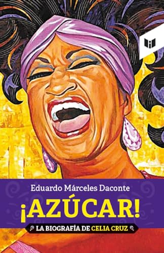 Libro AZUCAR LA BIOGRAFIA DE CELIA CRUZ de EDUARDO MARCELES DACONTE