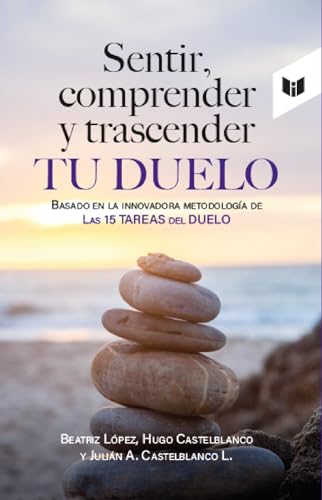 Libro SENTIR COMPRENDER Y TRASCENDER TU DUELO de BEATRIZ LOPEZ