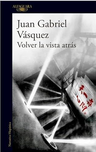 Libro VOLVER LA VISTA ATRAS de JUAN GABRIEL VASQUEZ