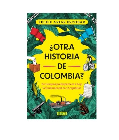 Libro OTRA HISTORIA DE COLOMBIA de FELIPE ARIAS ESCOBAR