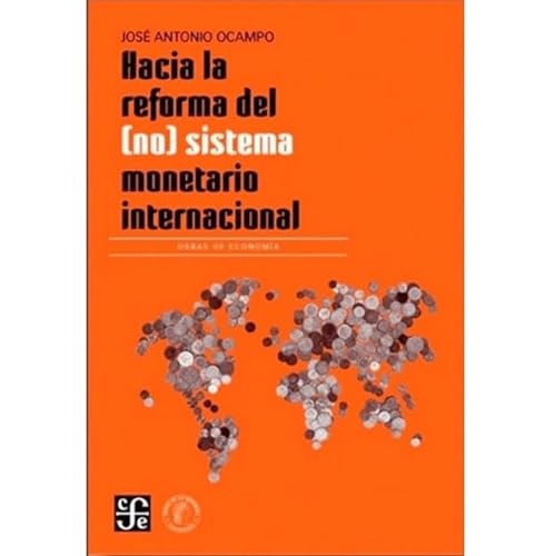 Libro HACIA LA REFORMA DEL NO SISTEMA MONETARIO INTERNACIONAL de JOSE ANTONIO OCAMPO