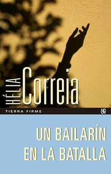 Libro UN BAILARIN EN LA BATALLA de HELIA CORREIA