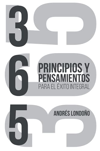 Libro 365 PRINCIPIOSY PENSAMIENTOS PARA EL EXITO INTEGRAL de ANDRES LONDONO