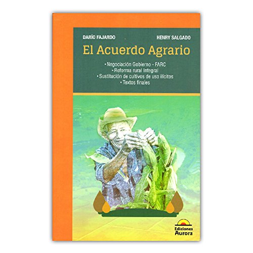 Libro EL ACUERDO AGRARIO de DARIO FAJARDO Y HENRY SALGADO