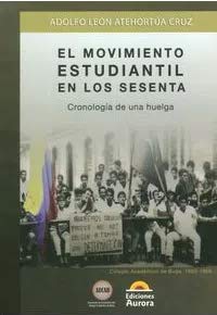 Libro EL MOVIMIENTO ESTUDIANTIL EN LOS SESENTA de ATEHORTUA CRUZ, ADOLFO LEON