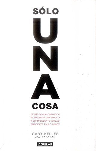 Libro SOLO UNA COSA de GARY KELLER JAY PAPASA