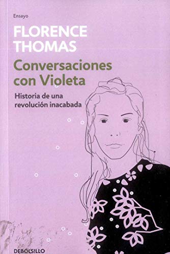 Libro CONVERSACIONES CON VIOLETA HISTORIA DE UNA REVOLUCION INACABADA de FLORENCE THOMAS