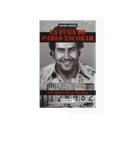 Libro LA FUGA DE PABLO ESCOBAR UNA NOVELA DE LA VIDA REAL de RAFAEL BALLEN