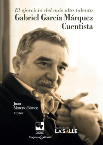Libro El Ejercicio Del Mas Alto Talento Gabriel Garcia Marquez Cuentista