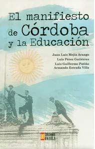 Libro EL MANIFIESTO DE CORDOBA Y LA EDUCACION de VARIOS AUTORES