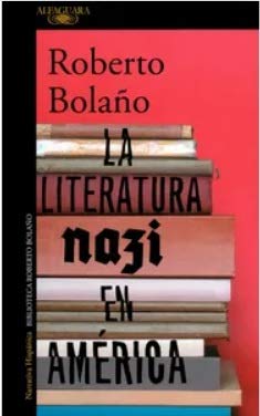 Libro LA LITERATURA NAZI EN AMERICA de ROBERTO BOLANO