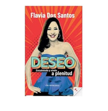 Libro DESEO ENCUENTRALO Y VIVELO A PLENITUD de FLAVIA DOS SANTOS