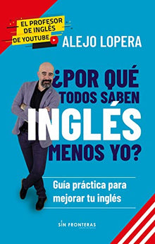 Libro POR QUE TODOS SABEN INGLES MENOS YO de ALEJO LOPERA