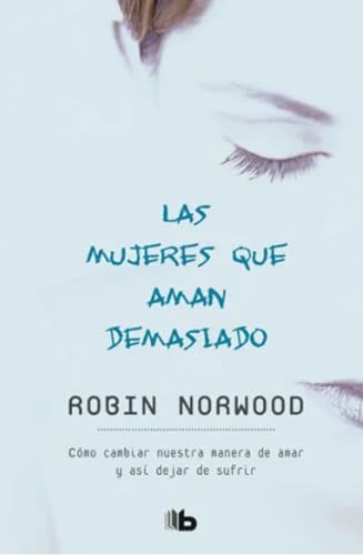 Libro LAS MUJERES QUE AMAN DEMASIADO de ROBIN NORWOOD