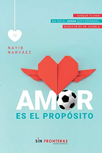 Libro AMOR ES EL PROPOSITO de NAYIB NARVAEZ