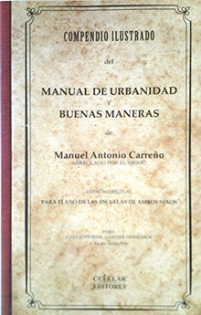 Libro MANUAL DE URBANIDAD Y BUENAS MANERAS COMPENDIO ILUSTRADO de MANUEL ANTONIO CARRENO