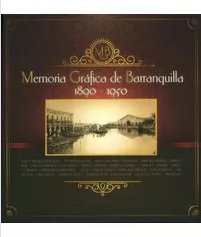 Libro MEMORIA GRAFICA DE BARRANQUILLA de VARIOS