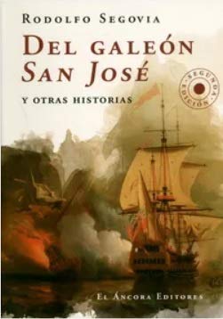 Libro DEL GALEON SAN JOSE Y OTRAS HISTORIAS de RODOLFO SEGOVIA