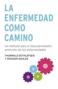 Libro LA ENFERMEDAD COMO CAMINO de THORWALD DETHLEFSEN