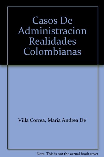 Libro CASOS DE ADMINISTRACION REALIDADES COLOM de MARIA ANDRA DE VILLA CORREA