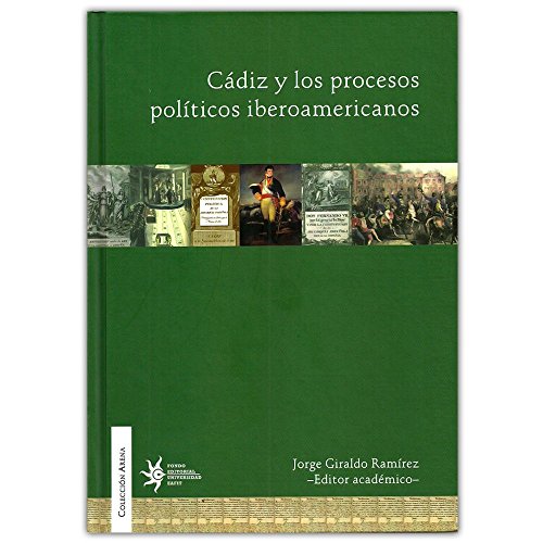 Libro CADIZ Y LOS PROCESOS POLITICOS IBEROAMER de JORGE GIRALDO RAMIREZ