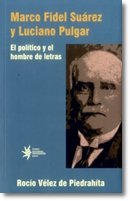 Libro MARCO FIDEL SUAREZ Y LUCIANO PULGAR de ROCIO VELEZ DE PIEDRAHITA