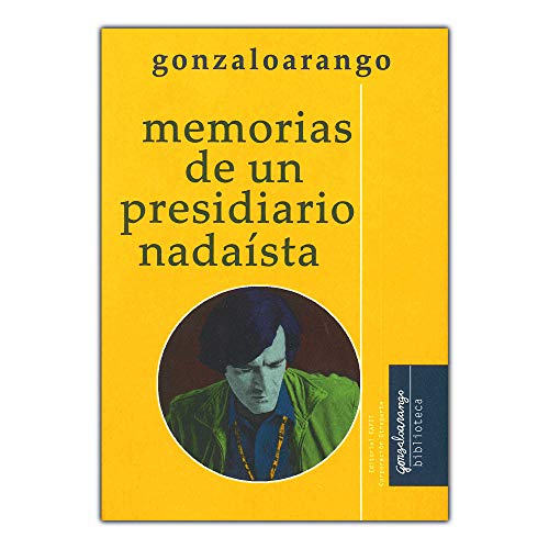 Libro MEMORIAS DE UN PRESIDIARIO NADAISTA de GONZALO ARANGO