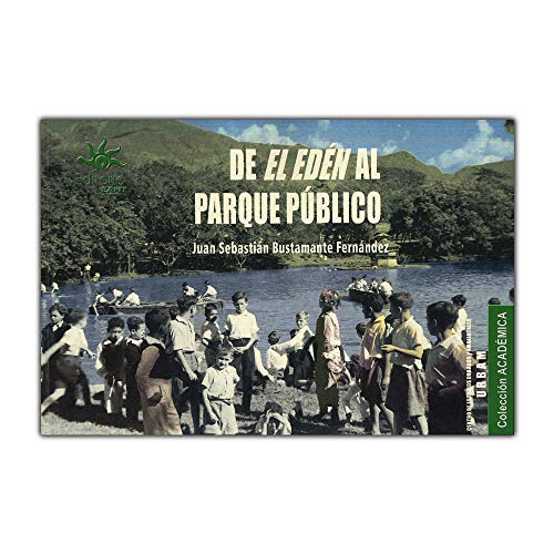 Libro DE EL EDEN AL PARQUE PUBLICO de JUAN SEBASTIAN BUSTAMANTE FERNANDEZ