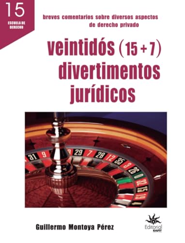 Libro VEINJTIDOS DIVERTIMENTOS JURIDICOS  15 + 7 de GUILLERMO MONTOYA PEREZ