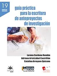 Libro GUIA PRACTICA PARA LA ESCRITURA DE ANTEPROYECTOS DE INVESTIGACION de VARIOS