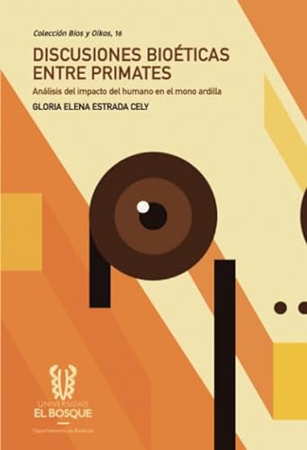 Libro DISCUSIONES BIOETICAS ENTRE PRIMATES de GLORIA ELENA ESTRADA