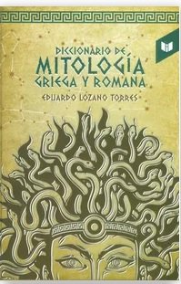 Libro DICIONARIO DE MITOLOGIA GRIEGA Y ROMANA de EDUARDO LOZANO TORRES
