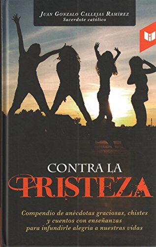 Libro CONTRA LA TRISTEZA de JUAN GONZALO CALLEJAS