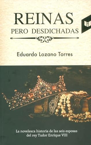 Libro REINAS PERO DESDICHADAS de EDUARDO LOZANO TORRES